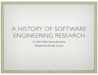 A HISTORY OF SOFTWARE  ENGINEERING RESEARCH  for CSCI-5828, Spring Semester  Prepared by Bradley