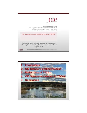 1. Introduction  2. OIE Standard Setting Process  3. Reflections of TFCAs  4. OIE Standards