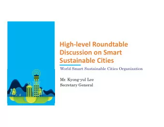 High-level Roundtable  Discussion on Smart  Sustainable Cities  World Smart Sustainable Cities