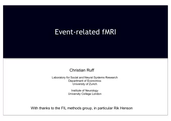 Event-related fMRI  Christian Ruff  Laboratory for Social and Neural Systems Research  Department