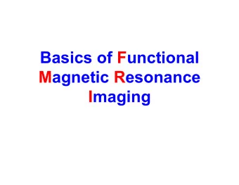 Basics of Functional  Magnetic Resonance  Imaging  How MRI Works   Put a person inside a big