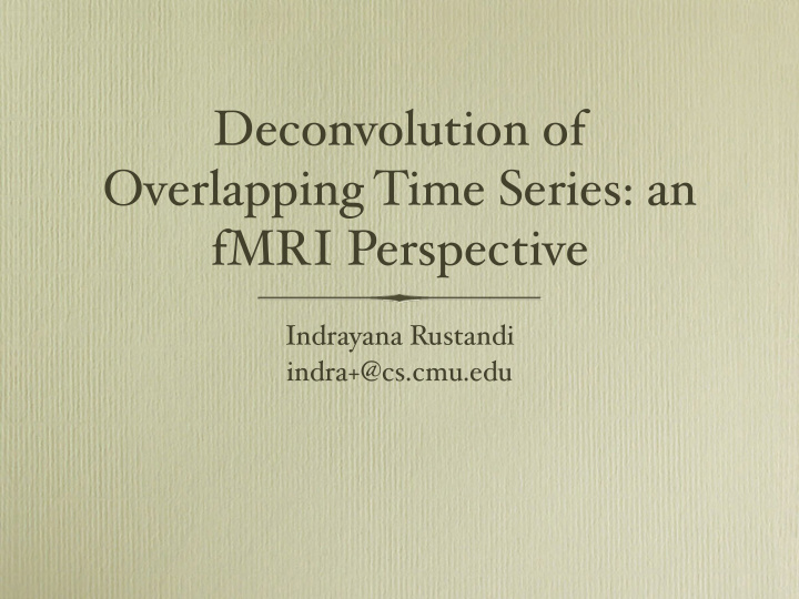 deconvolution of overlapping time series an fmri