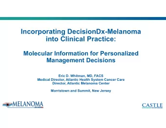 Incorporating DecisionDx-Melanoma  into Clinical Practice:  Molecular Information for Personalized