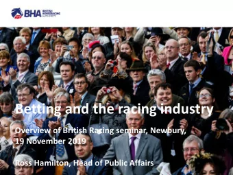Betting and the racing industry  Overview of British Racing seminar, Newbury,  19 November 2019