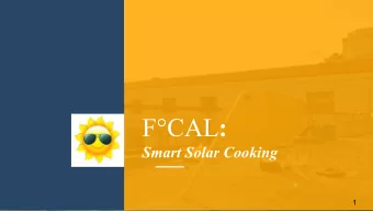 FCAL :  Smart Solar Cooking  1  2  3  Motivation  3,771,983,700  kWh of energy usage for cooking