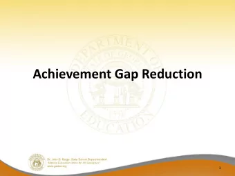 Achievement Gap Reduction  1  What is an achievement gap?  The difference in student performance