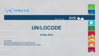 UN/LOCODE  23 May 2018  Yan Zhang  Economic Cooperation and Trade Division  United Nations Economic