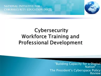 Building Capacity for a Digital  Nation --  The Presidents Cyberspace Policy  Review  1