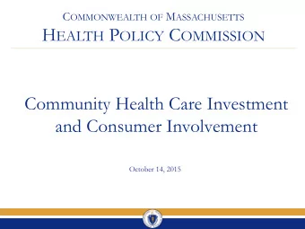 Community Health Care Investment  and Consumer Involvement  October 14, 2015  Agenda  Approval