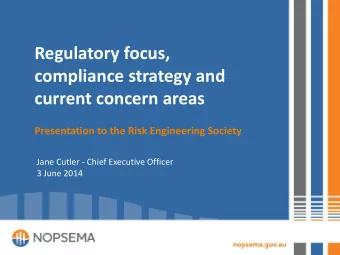 Regulatory focus,  compliance strategy and  current concern areas  Presentation to the Risk