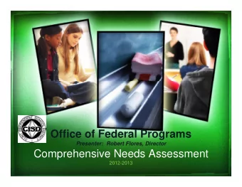 Office of Federal Programs  Presenter:  Robert Flores, Director  Comprehensive Needs Assessment