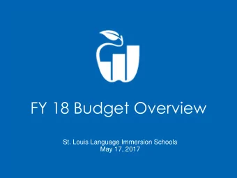 FY 18 Budget Overview  St. Louis Language Immersion Schools  May 17, 2017  Agenda  1. Understanding
