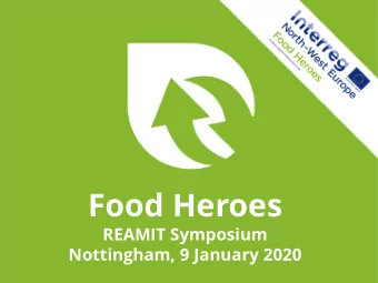 Food Heroes  REAMIT Symposium  Nottingham, 9 January 2020  Food Heroes  Food Heroes:  a co-creative