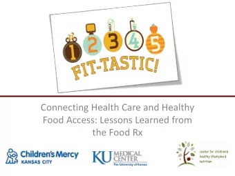 Connecting Health Care and Healthy  Food Access: Lessons Learned from  the Food Rx  Often or