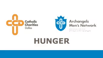 HUNGER  What does hunger look like?  Lack of consistent access to food    Limited availability