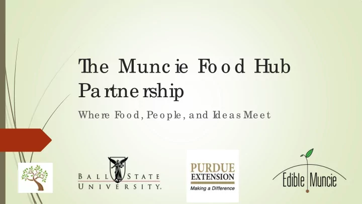 t he munc ie f o o d hub pa rtne rship