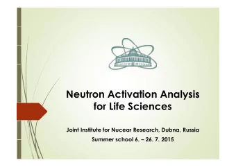 Neutron Activation Analysis  for Life Sciences  Joint Institute for Nucear Research, Dubna, Russia