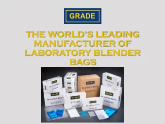 THE WORLDS LEADING  MANUFACTURER OF  LABORATORY BLENDER  BAGS  Who are Grade Products?  Grade