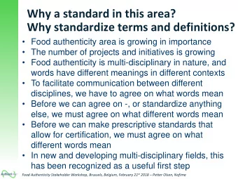 Why a standard in this area?  Why standardize terms and definitions?   Food authenticity area is