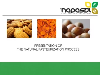 PRESENTATION OF  THE NATURAL PASTEURIZATION PROCESS  THE CHANGING FOOD SAFETY ENVIRONMENT