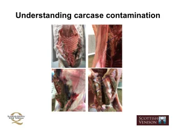 Understanding carcase contamination  Gross or minor contamination?  In food production,