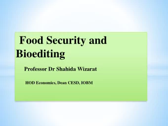 Bioediting  Professor Dr Shahida Wizarat  HOD Economics, Dean CESD, IOBM  GMOs, Hybrids and Organic