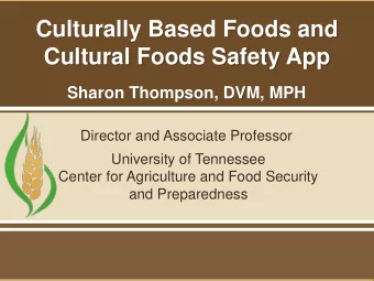 Cultural Foods Safety App  Sharon Thompson, DVM, MPH  Director and Associate Professor  University