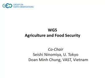 WG5 Agriculture and Food Security Co-Chair  Seishi Ninomiya, U. Tokyo  Doan Minh Chung, VAST,
