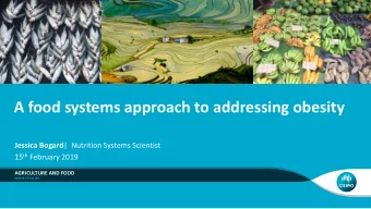 A food systems approach to addressing obesity Jessica Bogard |  Nutrition Systems Scientist 15 th