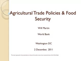 Security  Will Martin  World Bank  Washington DC  2 December,  2011  The views expressed in this