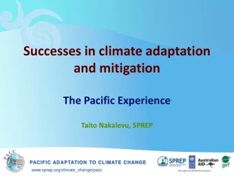 Successes in climate adaptation  and mitigation  The Pacific Experience  Taito Nakalevu, SPREP