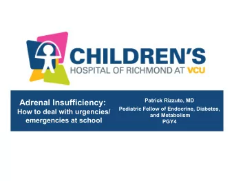 Adrenal Insufficiency:  Pediatric Fellow of Endocrine, Diabetes,  How to deal with urgencies/  and