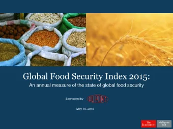 Global Food Security Index 2015:  An annual measure of the state of global food security  Sponsored