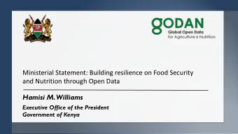 and Nutrition through Open Data  Hamisi M. Williams  Executive Office of the President  Government