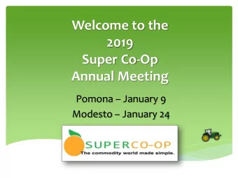 Welcome to the  2019  Super Co-Op  Annual Meeting Pomona  January 9 Modesto  January 24
