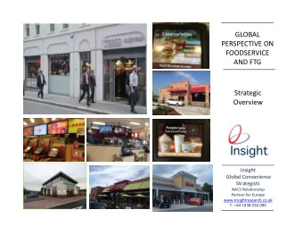 GLOBAL  PERSPECTIVE ON  FOODSERVICE  AND FTG  Strategic  Overview  Insight  Global Convenience