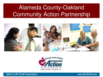 Community Action Partnership  2020-21 CAP PLAN Presentation  www.AC-OCAP.com  What is the
