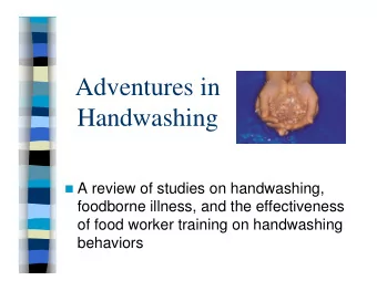Adventures in  Handwashing  A review of studies on handwashing,  foodborne illness, and the