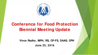 Conference for Food Protection  Biennial Meeting Update  Vince Radke, MPH, RS, CP-FS, DAAS, CPH