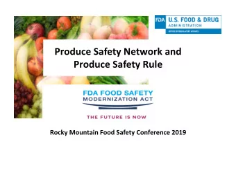 Produce Safety Network and  Produce Safety Rule  Rocky Mountain Food Safety Conference 2019  1