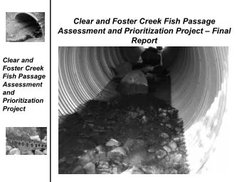 Clear and Foster Creek Fish Passage  Clear and Foster Creek Fish Passage  Assessment and