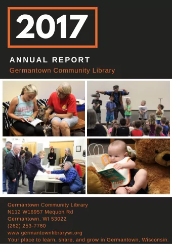 2017  ANNUAL REPORT  Germantown Community Library  Germantown Community Library  N112 W16957 Mequon