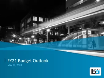 FY21 Budget Outlook  May 14, 2020  General Manager introduction We have experienced the deepest and