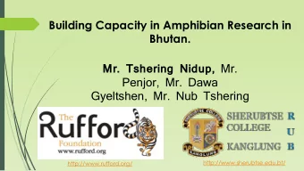 Building Capacity in Amphibian Research in  Bhutan. Mr. Tshering Nidup, Mr.  Penjor, Mr. Dawa