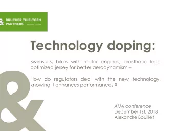 Technology doping:  Swimsuits, bikes with motor engines, prosthetic legs,  optimized jersey for