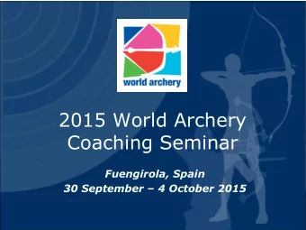 Coaching Seminar  Fuengirola, Spain 30 September  4 October 2015  2015 World Archery Coaching