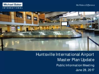 Huntsville International Airport  Master Plan Update  Public Information Meeting  June 28, 201  7
