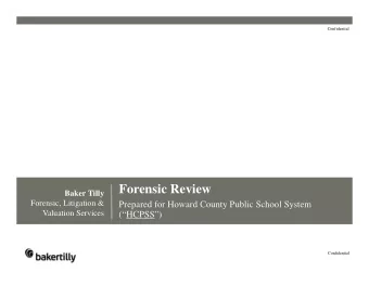 Forensic Review  Baker Tilly  Forensic, Litigation &amp;  Prepared for Howard County Public School