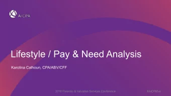 Lifestyle / Pay &amp; Need Analysis  Karolina Calhoun, CPA/ABV/CFF  2018 Forensic &amp; Valuation