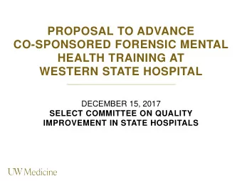 PROPOSAL TO ADVANCE  CO-SPONSORED FORENSIC MENTAL  HEALTH TRAINING AT  WESTERN STATE HOSPITAL